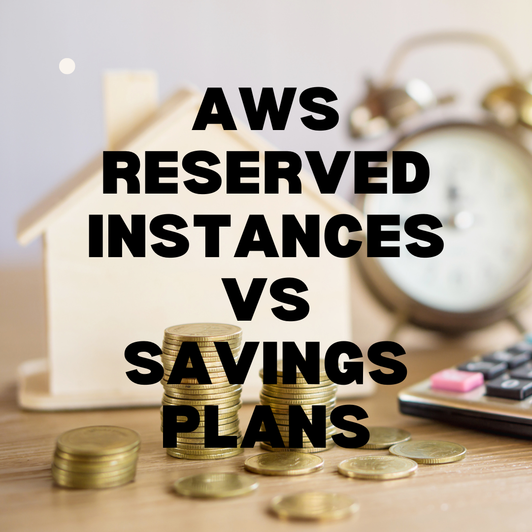 AWS Reserved Instances vs Savings Plans